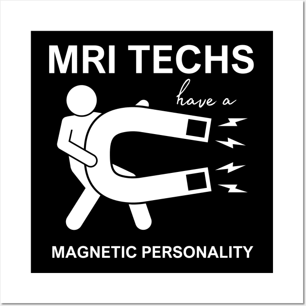 MRI Techs have a Magnetic Personality Wall Art by MtWoodson